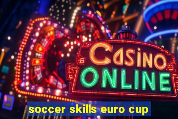 soccer skills euro cup